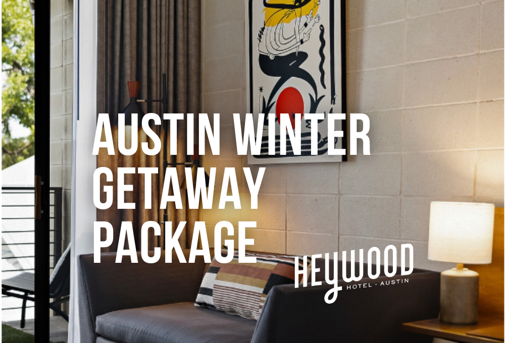 Heywood Hotel Austin winter getaway package